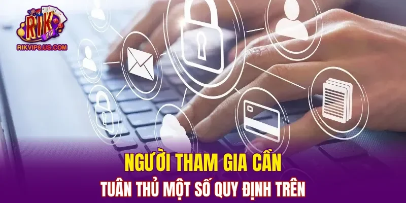 Người tham gia cần tuân thủ một số quy định trên