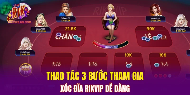 Thao tác 3 bước tham gia Xóc Đĩa RIKVIP dễ dàng