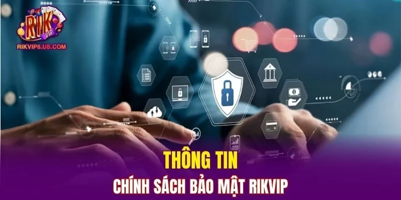 Thông tin sơ lược về chính sách bảo mật của nền tảng